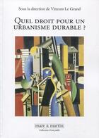 Couverture du livre « Quel droit pour un urbanisme durable » de Legrand Vincent aux éditions Mare & Martin