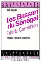 Couverture du livre « Les Bassari du Sénégal : Fils du Caméléon : Dynamique d'une culture troglodytique » de Jean Girard aux éditions L'harmattan