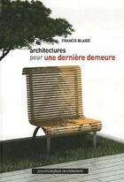 Couverture du livre « Architectures pour une dernière demeure » de Francis Blaise aux éditions Nouvelles Editions Place