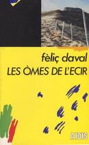 Couverture du livre « Les omes de l'ecir (oc) » de Felic Daval aux éditions Ostal Del Libre