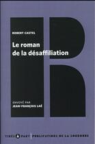 Couverture du livre « Le roman de la desaffiliation » de Robert Castel aux éditions Editions De La Sorbonne