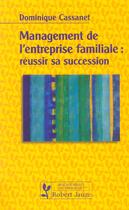 Couverture du livre « Management de l'entreprise familiale ; réussir sa succession » de Dominique Cassanet aux éditions Robert Jauze