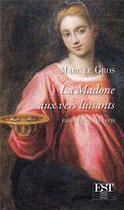 Couverture du livre « La madone aux verts luisants ; éloge de sainte Lucie » de Marc Le Gros aux éditions Est Tastet