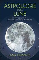 Couverture du livre « Astrologie de la lune ; un voyage illuminant à travers les signes et les maisons » de Amy Herring aux éditions Ada