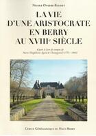 Couverture du livre « La vie d'une aristocrate en Berry au XVIIIe siècle » de Nicole Ovaere-Raudet aux éditions Editions Du Cgh-b