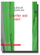 Couverture du livre « L'Enfer Est Vert » de Leslie Kaplan aux éditions Inventaire Invention