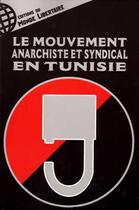 Couverture du livre « Le mouvement anarchiste et syndical en tunisie » de  aux éditions Le Monde Libertaire