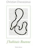 Couverture du livre « J'habitais Roanne » de Christian Chavassieux aux éditions Thoba's