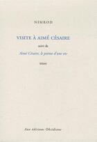 Couverture du livre « Visite à Aimé Césaire ; Aimé Césaire, le poème d'une vie » de Nimrod aux éditions Obsidiane
