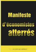 Couverture du livre « Manifeste d'économistes atterrés » de Philippe Askenazy et Thomas Coutrot et Henri Sterdyniak et Andre Orlean aux éditions Les Liens Qui Liberent