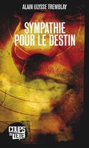 Couverture du livre « Sympathie pour le destin » de Alain Ulysse Tremblay aux éditions 400 Coups