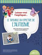 Couverture du livre « Laisse moi t'expliquer... : Le trouble du spectre de l'autisme » de Stephanie Deslauriers aux éditions Midi Trente