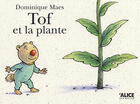 Couverture du livre « Tof et la plante » de Dominique Maes aux éditions Alice