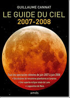 Couverture du livre « Le guide du ciel, 2007-2008 ; tous les spectacles célestes de juin 2007 à juin 2008 » de Guillaume Cannat aux éditions Amds