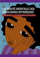 Couverture du livre « La santé mentale des personnes intersexes : Comprendre et accompagner les personnes » de Collectif Intersexe Activiste Oii-France et Aude Abou Nasr aux éditions Books On Demand