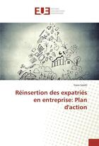 Couverture du livre « Reinsertion des expatries en entreprise: plan d'action » de Smith Yann aux éditions Editions Universitaires Europeennes