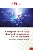 Couverture du livre « Conception Automatisee des Circuits Analogiques et Radiofrequences : Optimisation basee sur la simualtion » de Amin Sallem aux éditions Editions Universitaires Europeennes