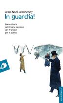 Couverture du livre « In guardia! breve storia dell'insana passione dei francesi per il duello » de Jean-Noel Jeanneney aux éditions Portaparole