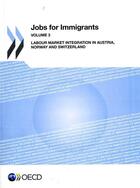 Couverture du livre « Jobs for immigrants t.3 ; labour market integration in Austria, Norway and Switzerland » de  aux éditions Ocde