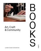 Couverture du livre « Books art, craft & community » de London Center For Bo aux éditions Thames & Hudson