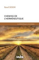 Couverture du livre « Chemins de l hermeneutique » de Seddik Raouf aux éditions Nirvana