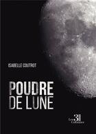 Couverture du livre « Poudre de lune » de Isabelle Coutrot aux éditions Les Trois Colonnes