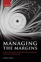 Couverture du livre « Managing the Margins: Gender, Citizenship, and the International Regul » de Vosko Leah F aux éditions Oup Oxford