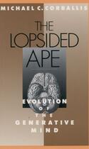 Couverture du livre « The Lopsided Ape: Evolution of the Generative Mind » de Corballis Michael C aux éditions Oxford University Press Usa