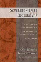 Couverture du livre « Sovereign Debt at the Crossroads: Challenges and Proposals for Resolvi » de Chris Jochnick aux éditions Oxford University Press Usa