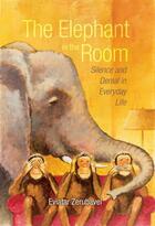 Couverture du livre « The Elephant in the Room: Silence and Denial in Everyday Life » de Zerubavel Eviatar aux éditions Oxford University Press Usa