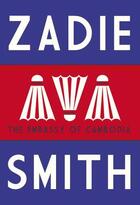 Couverture du livre « THE EMBASSY OF CAMBODIA » de Zadie Smith aux éditions Hamish Hamilton