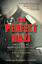 Couverture du livre « The perfect nazi ; uncovering my SS grandfather's secret past and how Hitler seduced a generation » de Martin Davidson aux éditions Viking Adult