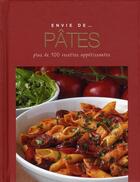 Couverture du livre « ENVIE DE... ; pâtes ; plus de 100 recettes appétissantes » de  aux éditions Parragon