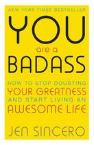 Couverture du livre « YOU ARE A BADASS - HOW TO STOP DOUBTING YOUR GREATNESS AND START LIVING AN AWESOME LIFE » de Jen Sincero aux éditions John Murray