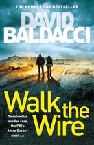 Couverture du livre « WALK THE WIRE - AMOS DECKER » de David Baldacci aux éditions Pan Macmillan