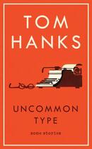 Couverture du livre « UNCOMMON TYPE » de Tom Hanks aux éditions Random House Uk