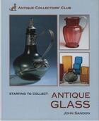 Couverture du livre « Antique glass (starting to collect) » de John Sandon aux éditions Acc Art Books