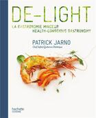 Couverture du livre « De-light ; la gastronomie minceur ; slimming cuisine » de Patrick Jarno aux éditions Hachette Pratique