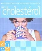 Couverture du livre « Anti-cholestérol » de Marie Borrel aux éditions Hachette Pratique