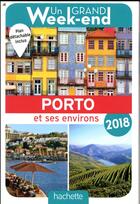 Couverture du livre « Un grand week-end ; à Porto (édition 2018) » de Collectif Hachette aux éditions Hachette Tourisme