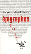 Couverture du livre « Épigraphes » de Patrick Mosconi et Elsa Jonquet aux éditions Seuil