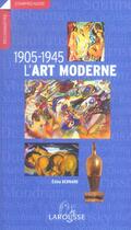 Couverture du livre « L'Art Moderne 1905-1945 » de Edina Bernard aux éditions Larousse