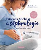 Couverture du livre « J'attends bébé avec la sophrologie : une grossesse sereine pour mon enfant et moi » de Carole Serrat aux éditions Larousse
