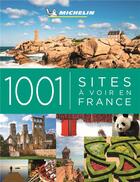 Couverture du livre « 1001 sites à voir en France » de Collectif Michelin aux éditions Michelin