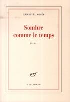 Couverture du livre « Sombre comme le temps » de Emmanuel Moses aux éditions Gallimard