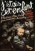 Couverture du livre « J'étais cet enfant ; l'histoire vraie d'un jeune survivant d'Auschwitz » de Michael Bornstein et Debbie Bornstein Holinstat aux éditions Gallimard-jeunesse