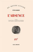 Couverture du livre « L'absence » de Peter Handke aux éditions Gallimard