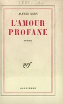 Couverture du livre « L'amour profane » de Alfred Kern aux éditions Gallimard (patrimoine Numerise)