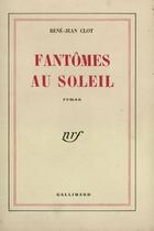 Couverture du livre « Fantomes au soleil » de Rene-Jean Clot aux éditions Gallimard (patrimoine Numerise)