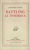 Couverture du livre « Battling Le Tenebreux Ou La Mue Perilleuse » de Vialatte Alexan aux éditions Gallimard